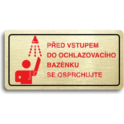 ACCEPT Piktogram PŘED VSTUPEM DO OCHLAZOVACÍHO BAZÉNKU SE OSPRCHUJTE - zlatá tabulka - barevný tisk