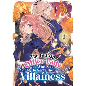 The Fed-Up Office Lady Wants to Serve the Villainess Vol. 3 (2026)