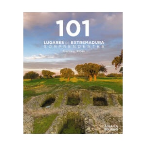 101 Lugares De Extremadura Sorprendentes | Francesc Ribes Gegúndez (ISBN: 9788491589433)