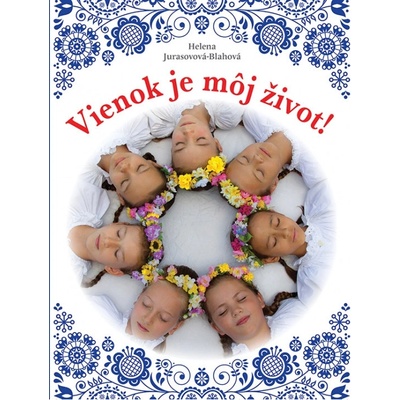Vienok je môj život! - Helena Jurasovová-Blahová
