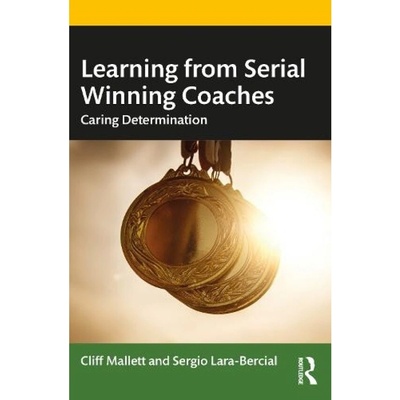 Learning from Serial Winning Coaches, Caring Determination Taylor & Francis Ltd
