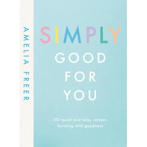 Simply Good For You | AMELIA FREER (ISBN: 9780241414682)