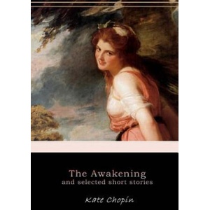 The Awakening, and Selected Short Stories | Kate Chopin (ISBN: 9781545242131)