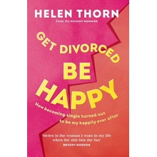 Get Divorced, Be Happy - Helen Thorn