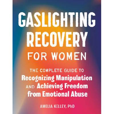 GASLIGHTING RECOVERY FOR WOMEN | KELLEY AMELIA
