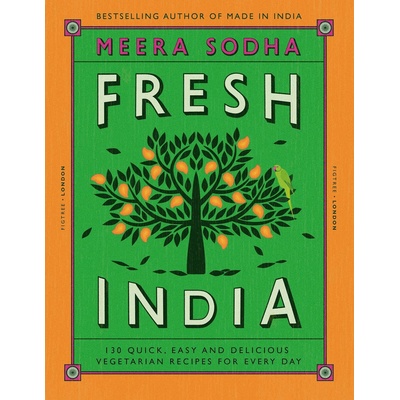 Fresh India: 120 Quick and Flavour-Packed Veg- Meera Sodha