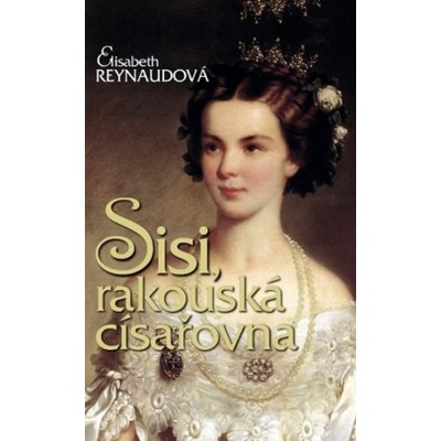 Sisi - Rakouská císařovna