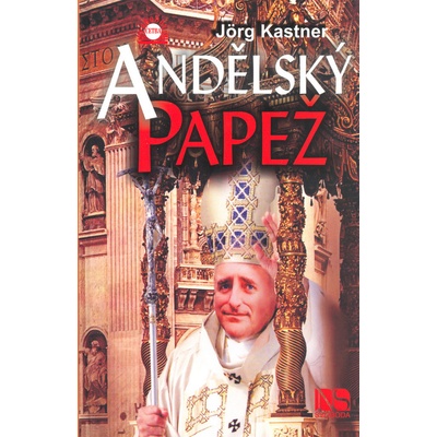 Andělský papež - Jörg Kastner