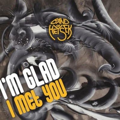 I'm Glad I Met You - Band of Heysek
