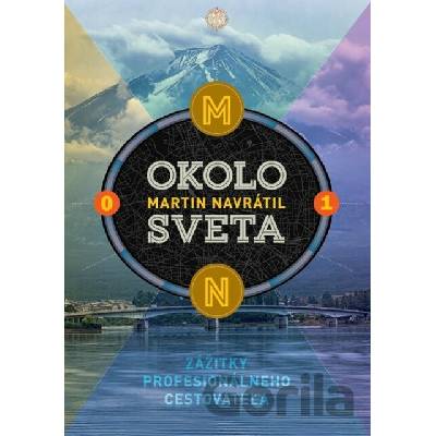 Okolo sveta 1 (Zážitky profesionálneho cestovateľa)