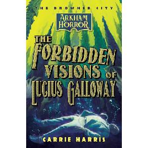 The Forbidden Visions of Lucius Galloway (ISBN: 9781839083105)