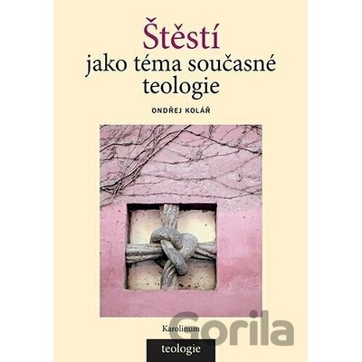 Štěstí jako téma současné teologie - Ondřej Kolář