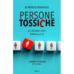 Persone tossiche. Allontanare chi ti rovina la vita | Bernardo Stamateas (ISBN: 9788834441787)