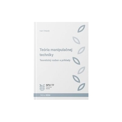 Teória manipulačnej techniky. Teoretický rozbor a príklady - Ivan Vitázek