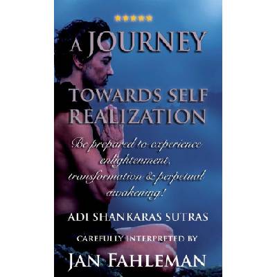 A JOURNEY TOWARDS SELF REALIZATION - Be prepared to experience enlightenment, transformation and perpetual awakening!