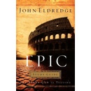 Epic: Study Guide - John Eldredge