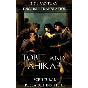 Tobit and Ahikar | Scriptural Research Institute (ISBN: 9781998288175)