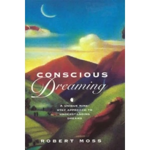 Conscious Dreaming | Robert Moss (ISBN: 9781846044243)
