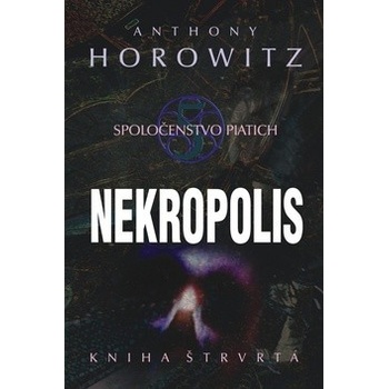 Spoločenstvo piatich Nekropolis - Anthony Horowitz