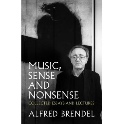 Music, Sense and Nonsense Brendel Alfred