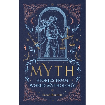 Myth: Stories from World Mythology - Sarah Bartlett