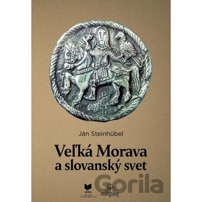Veľká Morava a slovanský svet - Ján Steinhubel