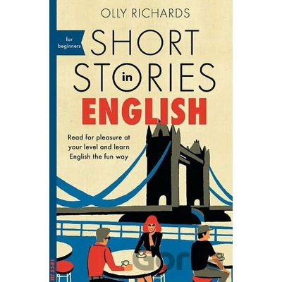 Short Stories in English for Beginners - Read for pleasure at your level, expand your vocabulary and learn English the fun way! Richards OllyPaperback / softback