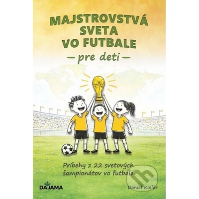 Majstrovstvá sveta vo futbale pre deti - DAJAMA – Hledejceny.cz