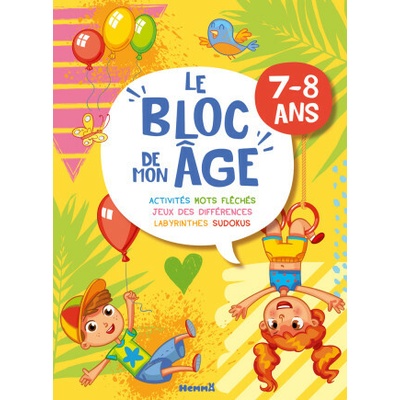 Le bloc de mon âge 7-8 ans - A toi de jouer ! Garçon Fille ballons - Activités, Mots fléchés, Jeux des différences, Labyrinthes, Sudokus