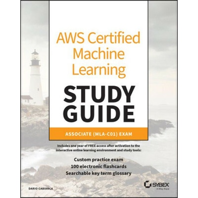AWS Certified Machine Learning Study Guide: Associ ate (MLA-C01) Exam