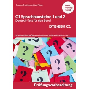 C1 Sprachbausteine Deutsch-Test für den Beruf BSK/DTB C1 | Rosa von Trautheim, Lara Pilzner (2022)
