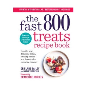 Fast 800 Treats Recipe Book | Dr Clare Bailey, Kathryn Bruton (ISBN: 9781780726328)