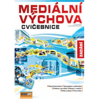 MEDIÁLNÍ VÝCHOVA CVIČEBNICE ZADÁNÍ - Jan Pospíšil; Lucie Sára Závodná