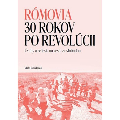 Rómovia - 30 rokov po revolúcii