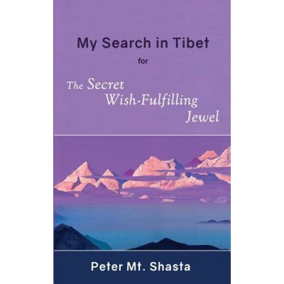 My Search in Tibet for the Secret Wish-Fulfilling Jewel | Peter Mt. Shasta