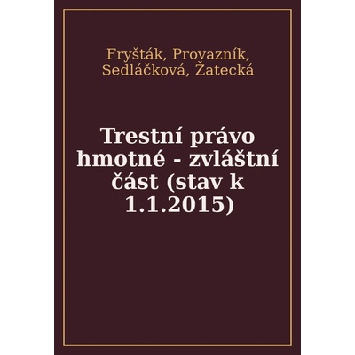 Fryšták Marek - Trestní právo hmotné - zvláštní část - stav k 1. 1. 2015