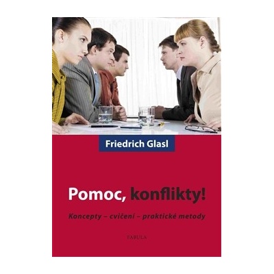 Pomoc, konflikty! - Friedrich Glasl