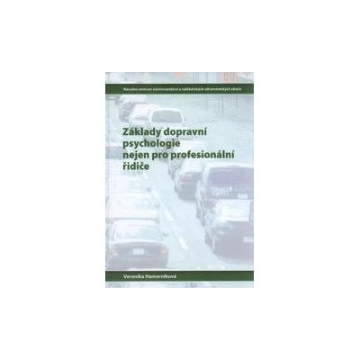 Základy dopravní psychologie nejen pro profesionální řidiče - Veronika Hamerníková