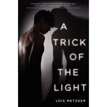 A Trick of the Light | Lois Metzger
