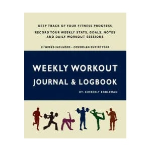 Weekly Workout Journal & Logbook | Kimberly Eddleman (ISBN: 9780976807636)