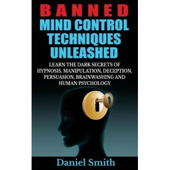 Image 1 of Banned Mind Control Techniques Unleashed | Daniel Smith