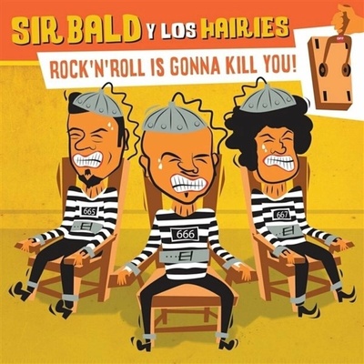 Sir Bald Y Los Hairies - Rock'N'Roll Is Gonna Kill You! LP