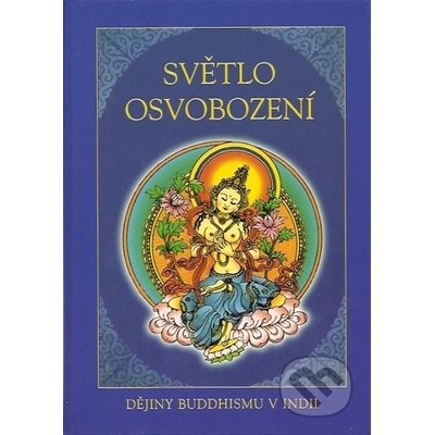 Světlo osvobození - Dějiny buddhismu v Indii