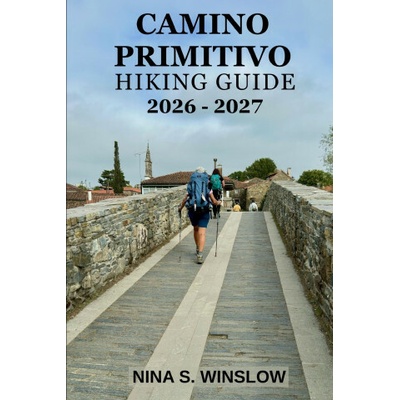 CAMINO PRIMITIVO HIKING GUIDE 2026 - 2027