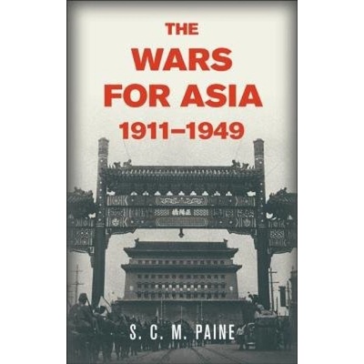 Wars for Asia, 1911–1949 Cambridge University Press