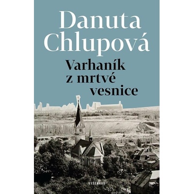 Varhaník z mrtvé vesnice - Danuta Chlupová