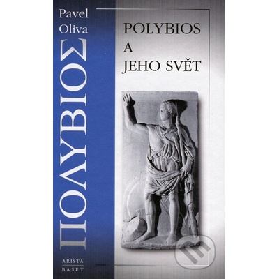 Polybios a jeho svět - Oliva Pavel
