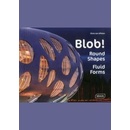 Blob!: Round Shapes, Fluid Forms - Architectur- Chris van Uffelen