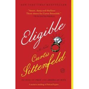 Eligible: A Modern Retelling of Pride and Prejudice | Curtis Sittenfeld (ISBN: 9780812980349)