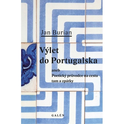 Výlet do Portugalska. Poetický průvodce na cestu tam a zpátky - Jan Burian